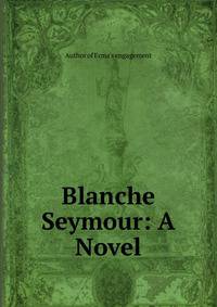 Blanche Seymour: A Novel