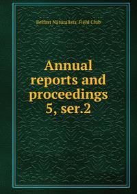 Annual reports and proceedings. 5, ser.2