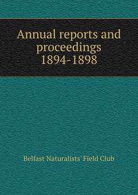 Annual reports and proceedings. 1894-1898