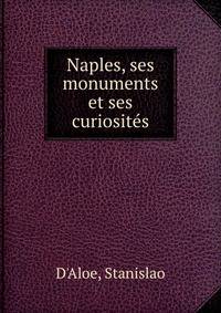 Naples, ses monuments et ses curiosites