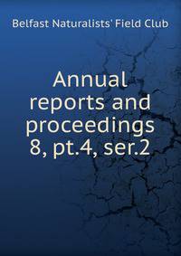 Annual reports and proceedings. 8, pt.4, ser.2