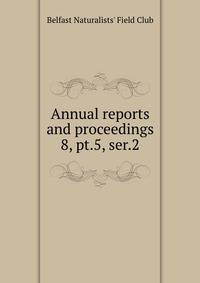Annual reports and proceedings. 8, pt.5, ser.2
