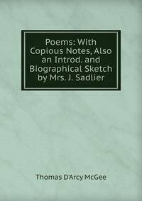 Poems: With Copious Notes, Also an Introd. and Biographical Sketch by Mrs. J. Sadlier