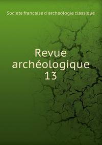 Revue archologique. 13