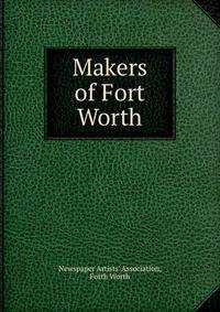 Makers of Fort Worth