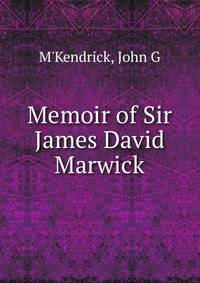 Memoir of Sir James David Marwick