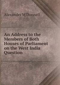 An Address to the Members of Both Houses of Parliament on the West India Question