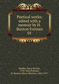 Poetical works; edited with a memoir by H. Buxton Forman