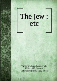 The Jew : etc.
