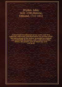 Critical and miscellaneous prose works, now first collected: with notes and illustration; an account of the life and writings of the author, grounded on original and authentick documents; and a collection of his letters, the greater part of which has neve