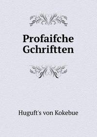Profaifche Gchriftten