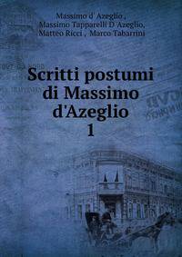 Scritti postumi di Massimo d'Azeglio