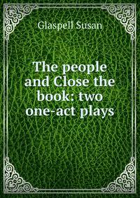 The people and Close the book: two one-act plays