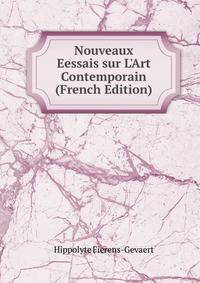 Nouveaux Eessais sur L'Art Contemporain (French Edition)