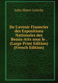 De L'avenir Financier des Expositions Nationales des Beaux-Arts sous le . (Large Print Edition) (French Edition)