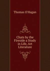 Chats by the Fireside a Study in Life, Art Literature
