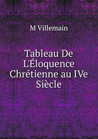Tableau De L'?loquence Chr?tienne au IVe Si?cle