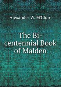 The Bi-centennial Book of Malden