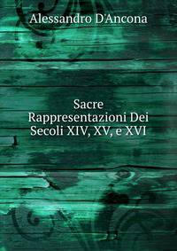 Sacre Rappresentazioni Dei Secoli XIV, XV, e XVI