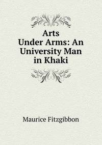 Arts Under Arms: An University Man in Khaki