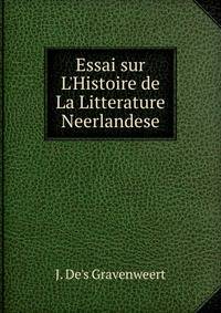 Essai sur L'Histoire de La Litterature Neerlandese