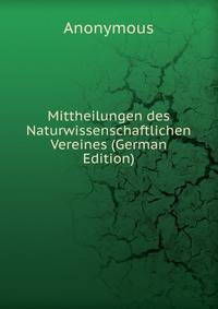 Mittheilungen des Naturwissenschaftlichen Vereines (German Edition)