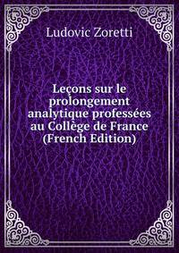 Lecons sur le prolongement analytique professees au College de France (French Edition)