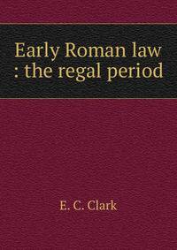 Early Roman law : the regal period