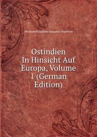 Ostindien In Hinsicht Auf Europa, Volume 1 (German Edition)