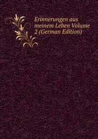 Erinnerungen aus meinem Leben Volume 2 (German Edition)