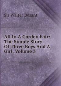 All In A Garden Fair: The Simple Story Of Three Boys And A Girl, Volume 3