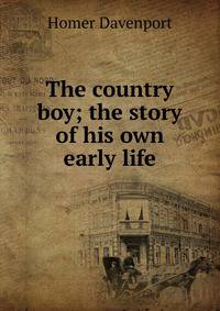 The country boy; the story of his own early life