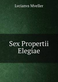 Sex Propertii Elegiae