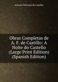 Obras Completas de A. F. de Castillo: A Noite do Castello (Large Print Edition) (Spanish Edition)