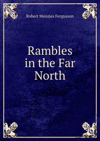 Rambles in the Far North