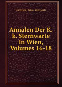 Annalen Der K.k. Sternwarte In Wien, Volumes 16-18