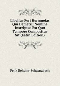 Libellus Peri Hermneias Qui Demetrii Nomine Inscriptus Est Quo Tempore Compositus Sit (Latin Edition)