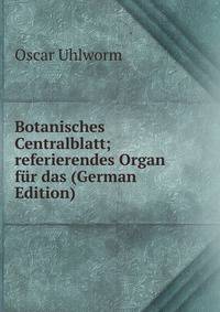 Botanisches Centralblatt; referierendes Organ fur das (German Edition)