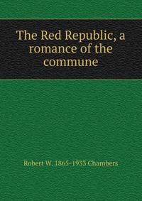 The Red Republic, a romance of the commune