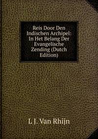 Reis Door Den Indischen Archipel: In Het Belang Der Evangelische Zending (Dutch Edition)