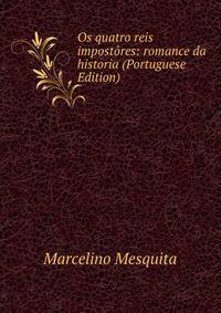 Os quatro reis impostores: romance da historia (Portuguese Edition)