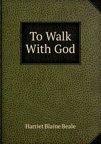 To Walk With God