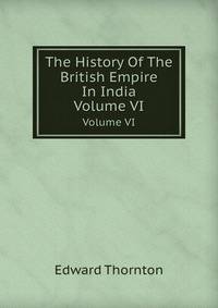 The History Of The British Empire In India. Vo6. VI