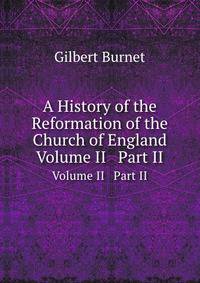A History of the Reformation of the Church of England