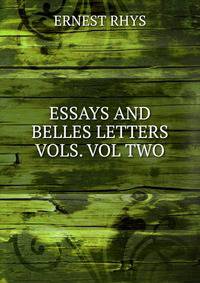 ESSAYS AND BELLES LETTERS VOLS. VOL TWO