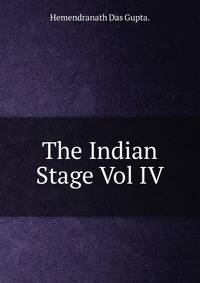 The Indian Stage Vol IV