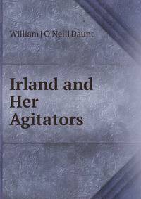 Irland and Her Agitators