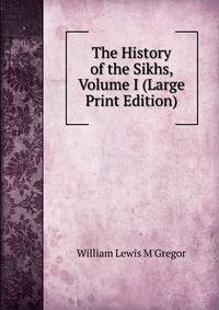 The History of the Sikhs, Volume I (Large Print Edition)