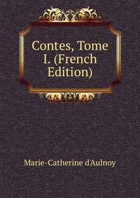 Contes, Tome I. (French Edition)