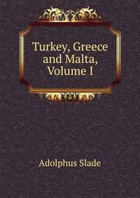 Turkey, Greece and Malta, Volume I